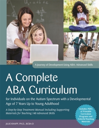 A Complete ABA Curriculum for Individuals on the Autism Spectrum with a Developmental Age of 7 Years Up to Young Adulthood A Complete ABA Curriculum for Individuals on the Autism Spectrum with a Developmental Age of 7 Years Up to Young Adulthood