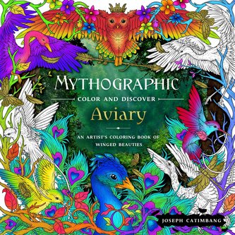 Mythographic Color and Discover: Aviary: An Artist's Coloring Book of Winged Beauties