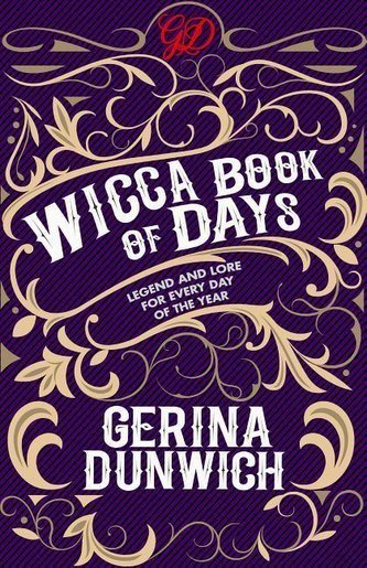 The Wicca Book of Days: Legend and Lore for Every Day of the Year