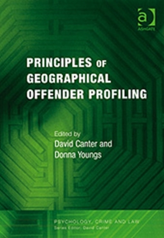 Principles of Geographical Offender Profiling Principles of Geographical Offender Profiling