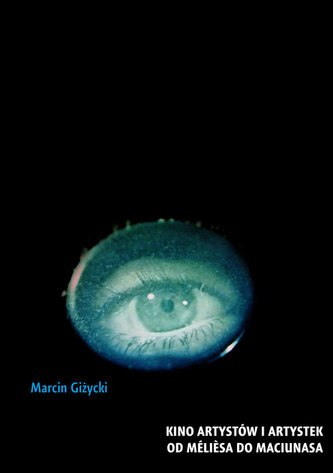Kino artystów i artystek Od Mélièsa do Maciunasa