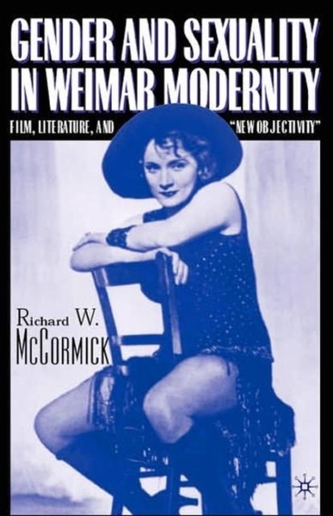 Gender and Sexuality in Weimar Modernity Gender and Sexuality in Weimar Modernity