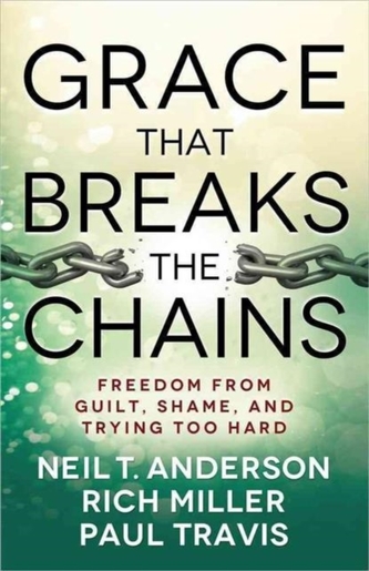 Grace That Breaks the Chains Grace That Breaks the Chains