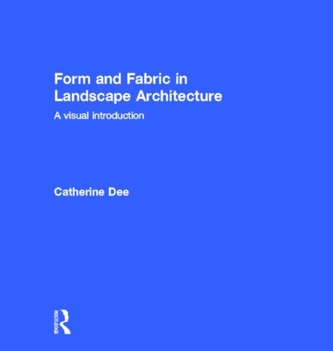 Form and Fabric in Landscape Architecture Form and Fabric in Landscape Architecture