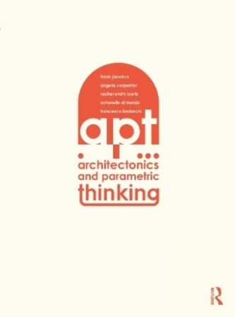 Architectonics and Parametric Thinking Architectonics and Parametric Thinking