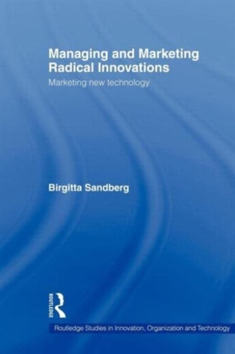 Managing and Marketing Radical Innovations Managing and Marketing Radical Innovations