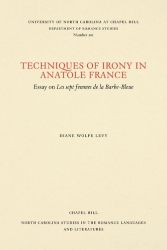 Techniques of Irony in Anatole France Techniques of Irony in Anatole France