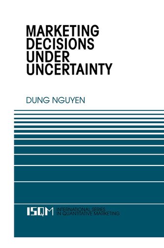 Marketing Decisions Under Uncertainty Marketing Decisions Under Uncertainty