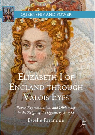 Elizabeth I of England through Valois Eyes Elizabeth I of England through Valois Eyes
