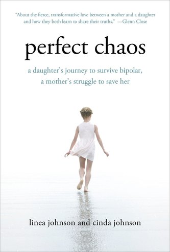 Perfect Chaos: A Daughter's Journey to Survive Bipolar, a Mother's Struggle to Save Her