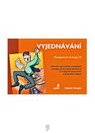 Vyjednávání : [příručka technik, které pomáhají dosáhnout lepších dohod na pracovišti a mezi obchodními partnery] (Patrick Forsy