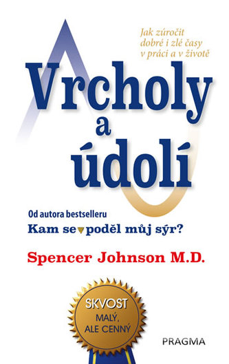 Vrcholy a údolí - Jak zúročit dobré i zlé časy v práci a v životě Vrcholy a údolí - Jak zúročit dobré i zlé časy v práci a v životě