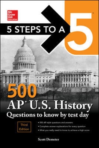 5 Steps to a 5: 500 AP US History Questions to Know by Test Day, Third Edition