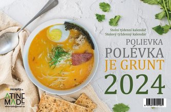 Kalendář 2024 Polévka je grunt, stolní, týdenní, 225 x 150 mm