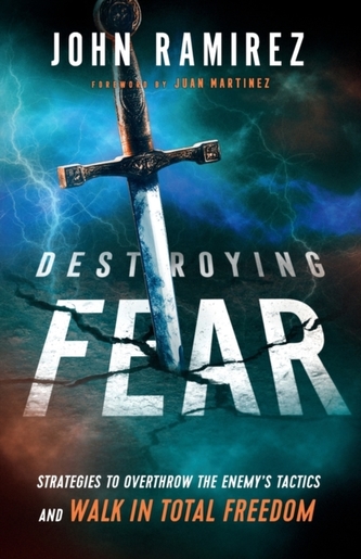 Destroying Fear - Strategies to Overthrow the Enemy`s Tactics and Walk in Total Freedom Destroying Fear - Strategies to Overthrow the Enemy`s Tactics and Walk in Total Freedom