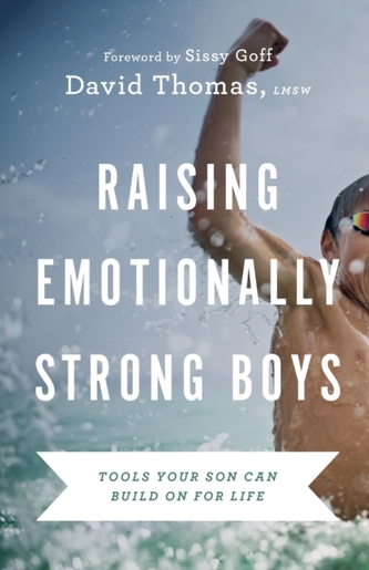 Raising Emotionally Strong Boys - Tools Your Son Can Build On for Life