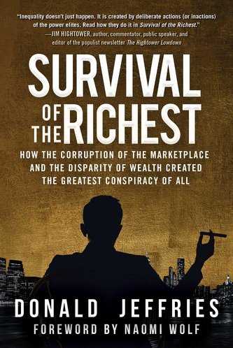 Survival of the Richest: How the Corruption of the Marketplace and the Disparity of Wealth Created the Greatest Conspiracy of Al