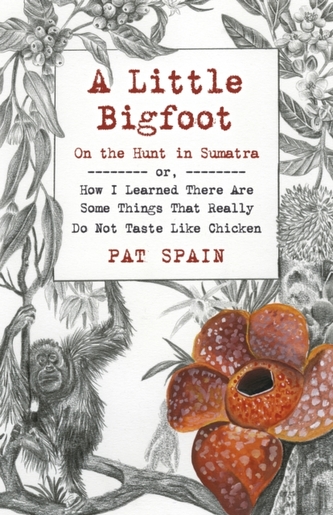Little Bigfoot, A: On the Hunt in Sumatra