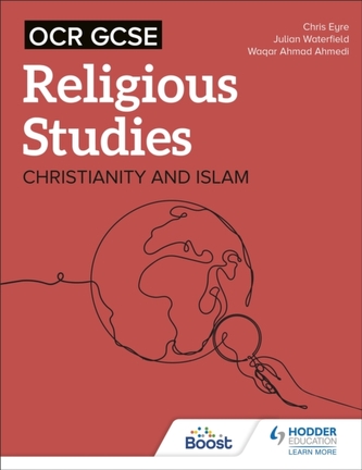 OCR GCSE Religious Studies: Christianity, Islam and Religion, Philosophy and Ethics in the Modern World from a Christian