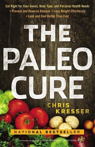 The Paleo Cure: Eat Right for Your Genes, Body Type, and Personal Health Needs -- Prevent and Reverse Disease, Lose Weight Effor