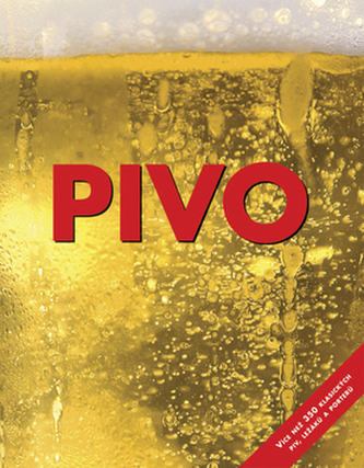 Pivo : více než 350 klasických piv, ležáků a porterů (David Kenning, 2007)