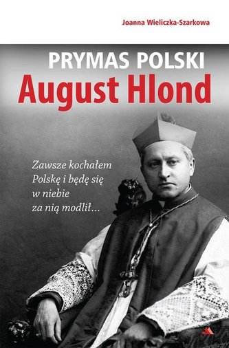 Prymas Polski August Hlond Prymas Polski August Hlond