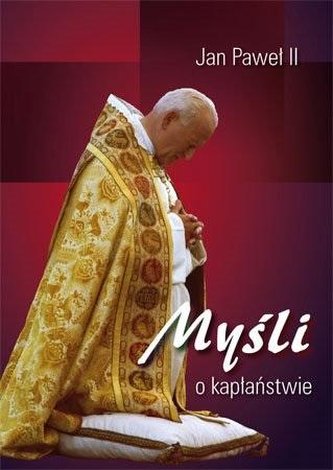 Myśli o kapłaństwie Myśli o kapłaństwie