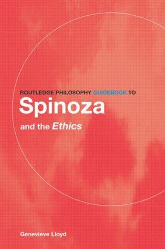 Routledge Philosophy GuideBook to Spinoza and the Ethics Routledge Philosophy GuideBook to Spinoza and the Ethics