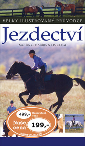Jezdectví : [techniky, soutěže, výstroj, péče o koně, dovolená] (Moira C Harris, 2007)