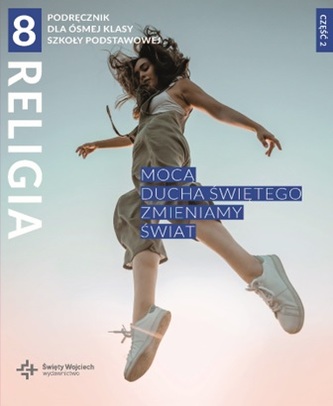 Religia Mocą Ducha Świętego zmieniamy świat podręcznik dla klasy 8 szkoły podstawowej część 2