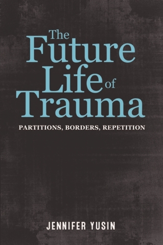 The Future Life of Trauma The Future Life of Trauma