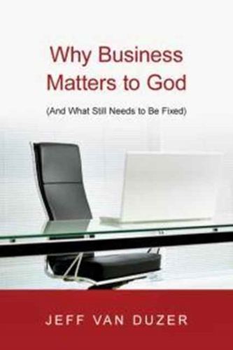 Why Business Matters to God Why Business Matters to God