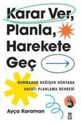 Karar Ver, Planla, Harekete Gec