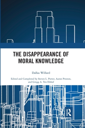 The Disappearance of Moral Knowledge The Disappearance of Moral Knowledge