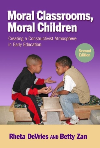Moral Classrooms, Moral Children : Creating a Constructivist Atmosphere in Early Education (Betty Zan, 2012)