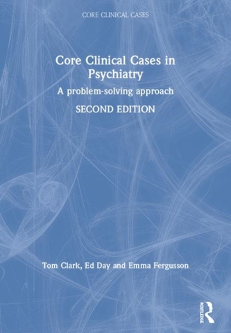 Core Clinical Cases in Psychiatry Core Clinical Cases in Psychiatry