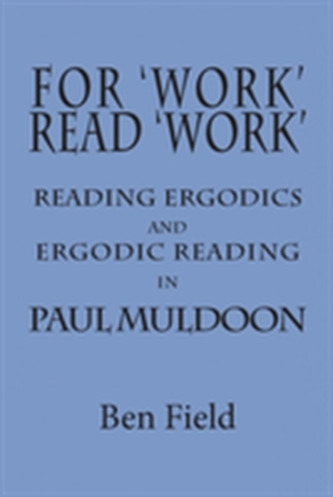 For Work Read Work: Reading Ergodics and Ergodic Reading in Paul Muldoon