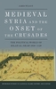 Medieval Syria and the Onset of the Crusades