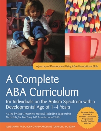 A Complete ABA Curriculum for Individuals on the Autism Spectrum with a Developmental Age of 1-4 Years A Complete ABA Curriculum for Individuals on the Autism Spectrum with a Developmental Age of 1-4 Years