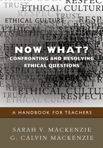 Now What? Confronting and Resolving Ethical Questions Now What? Confronting and Resolving Ethical Questions