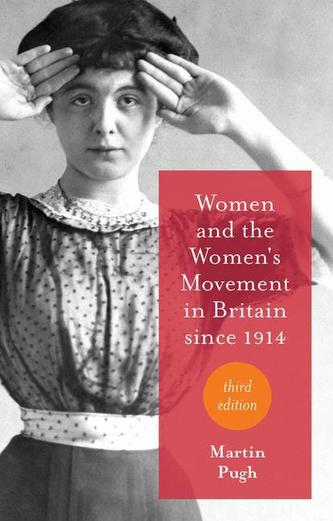 Women and the Women's Movement in Britain since 1914 Women and the Women's Movement in Britain since 1914