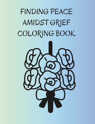 Finding Peace Amidst Grief Coloring Book