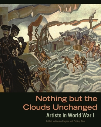 Nothing But The Clouds Unchanged - Artists in World War I