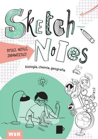 Sketchnotes. Biologia, chemia, geografia Sketchnotes. Biologia, chemia, geografia