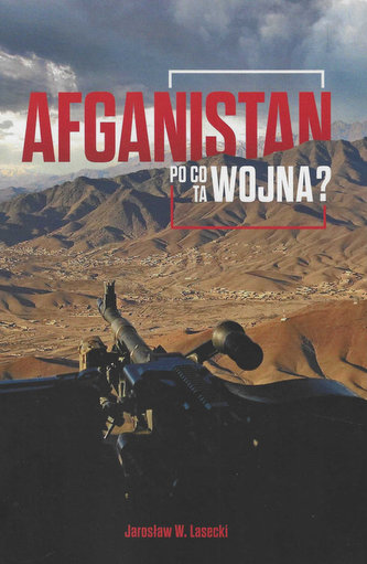 Afganistan Po co ta wojna Afganistan Po co ta wojna