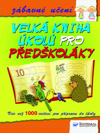 Velká kniha úkolů pro předškoláky : více než 1000 cvičení pro přípravu do školy : [zábavné učení] (, 2007)