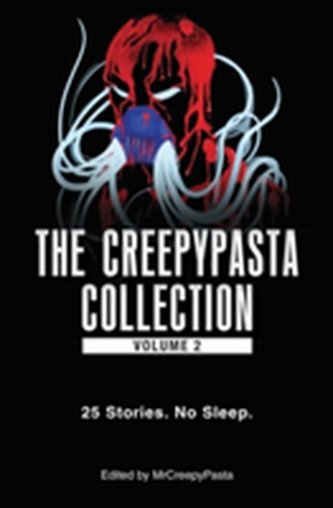 The Creepypasta Collection, Volume 2 The Creepypasta Collection, Volume 2