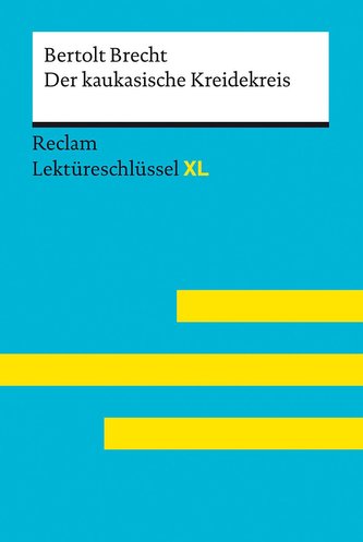 Der kaukasische Kreidekreis von Bertolt Brecht: Lektüreschlüssel mit Inhaltsangabe, Interpretation, Prüfungsaufgaben mit Lösunge