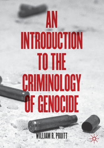 An Introduction to the Criminology of Genocide An Introduction to the Criminology of Genocide