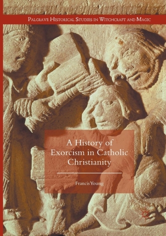 A History of Exorcism in Catholic Christianity A History of Exorcism in Catholic Christianity